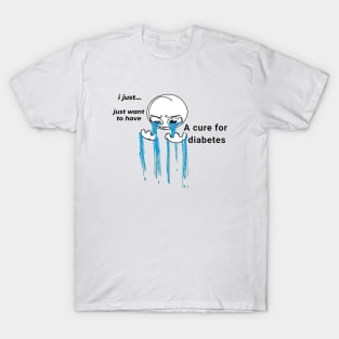 I Just Want A Cure For Diabetes T-Shirt